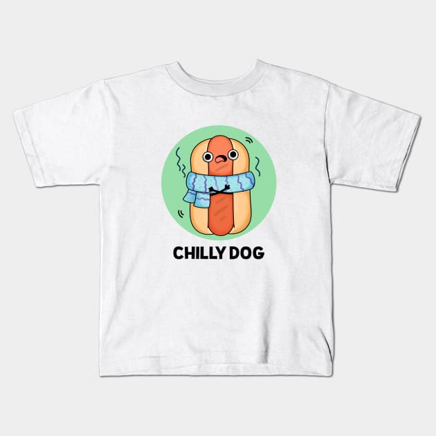 Chilly Dog Funny Hot Dog  - puns are life Kids T-Shirt by punnybone